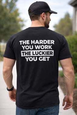 The Harder You Work The Luckier You Get Motivational Quote Black Graphic T-Shirt
